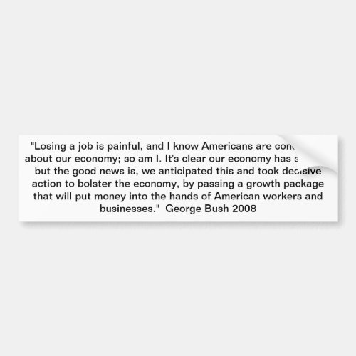 George Bush quote on economy 2008 Bumper Sticker