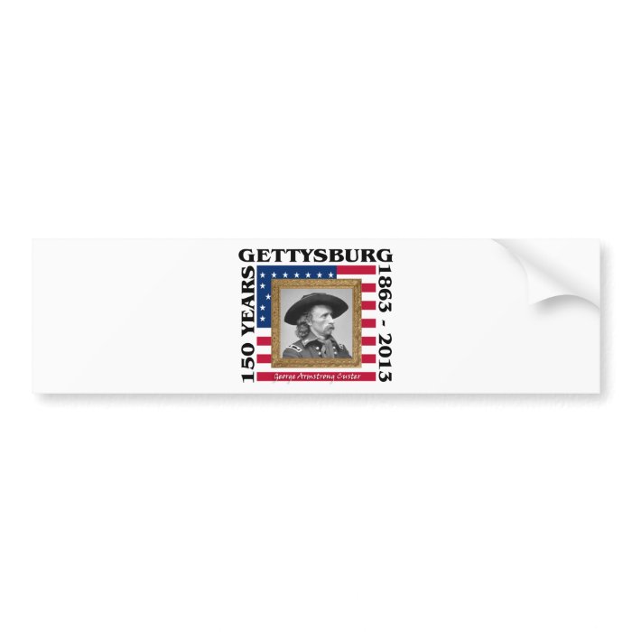 George Custer   150th Anniversary Gettysburg Bumper Stickers