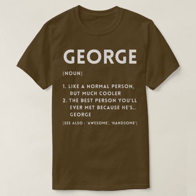 GEORGE Definition Funny Personalized Name For Prou T-Shirt (Design Front)
