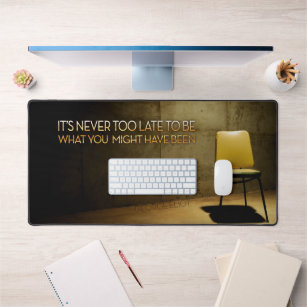 George Eliot Inspirational Quote "Never too late" Desk Mat