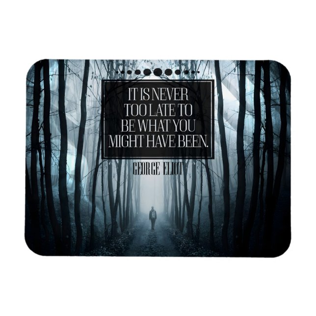 George Eliot Inspirational Quote "Never too late" Magnet (Horizontal)