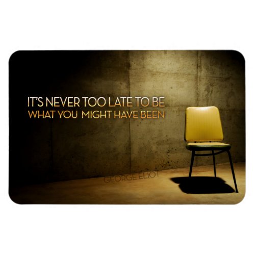 George Eliot Inspirational Quote Never too late Magnet
