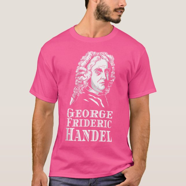 George Frideric Handel Opera Composer Classical Mu T-Shirt (Front)