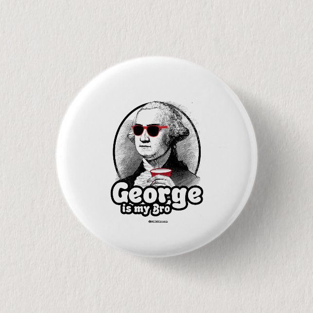George is my Bro Pinback Button (Front)