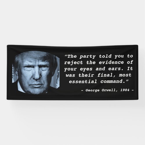 George Orwell 1984 Quote Anti Trump Big Brother Banner