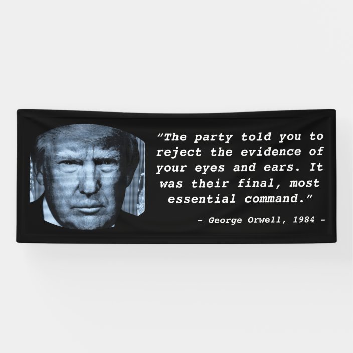 George Orwell 1984 Quote Anti Trump Big Brother Banner Zazzle Com Don't forget to confirm subscription in your email. george orwell 1984 quote anti trump big brother banner zazzle com