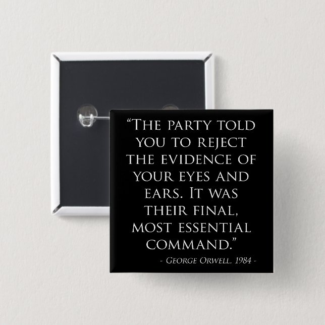 George Orwell 1984 Quote Reject The Evidence Button (Front & Back)