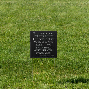 George Orwell 1984 Quote Reject The Evidence Sign
