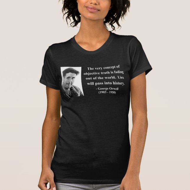 George Orwell Quote 7b T-Shirt (Front)
