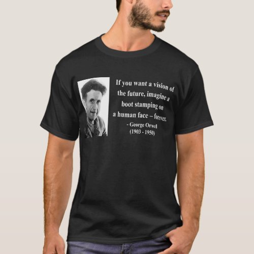 George Orwell Quote 9b T_Shirt