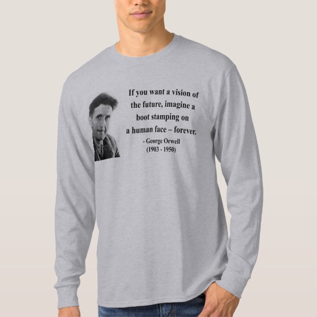 George Orwell Quote 9b T-Shirt (Front)