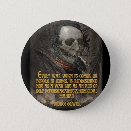 George Orwell Quote on Wartime Propaganda Button