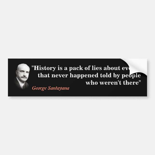 George Santayana Quote On History Bumper Sticker (Front)