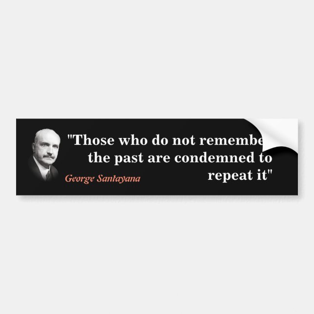 George Santayana Quote On The Past Bumper Sticker (Front)