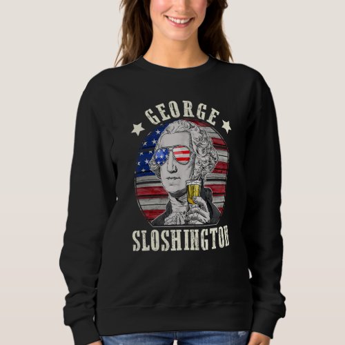 George Sloshington 4th Of July  Washington Usa Fla Sweatshirt