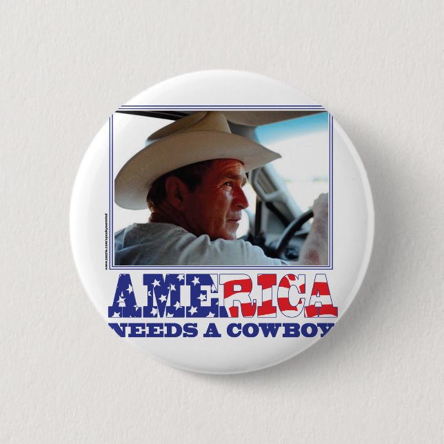 George W Bush - America Needs a Cowboy Pinback Button (Front)