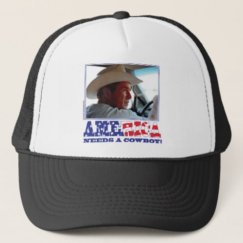 George W Bush _ America Needs a Cowboy Trucker Hat