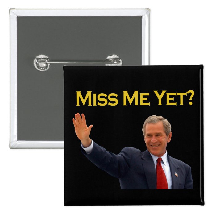 George W Bush, Miss Me Yet? Black/Gold Buttons