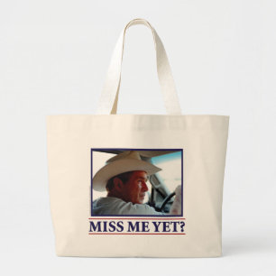 George W Bush Miss Me Yet? Large Tote Bag
