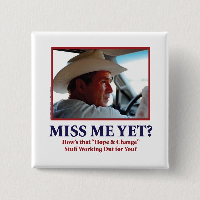 George W Bush - Miss Me Yet Pinback Button (Front)