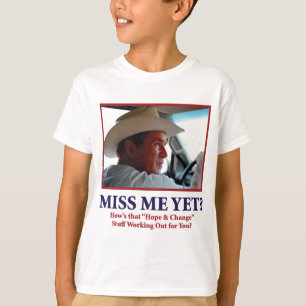 George W Bush - Miss Me Yet T-Shirt