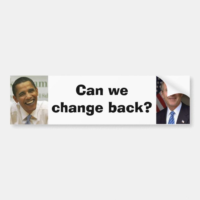 george-w-bush, obama, Can we change back? Bumper Sticker (Front)