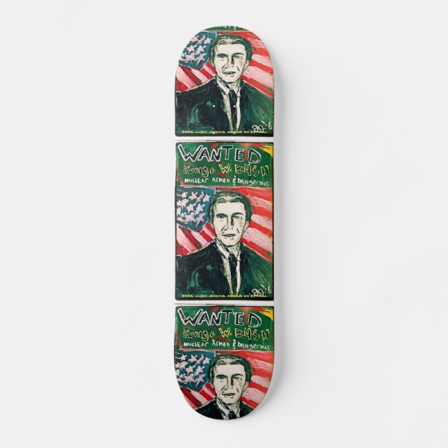 GEORGE W BUSH WANTED SKATEBOARD DECK (Front)