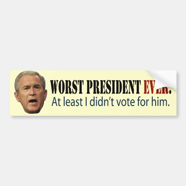 George W. Bush: Worst President Ever. Bumper Sticker (Front)