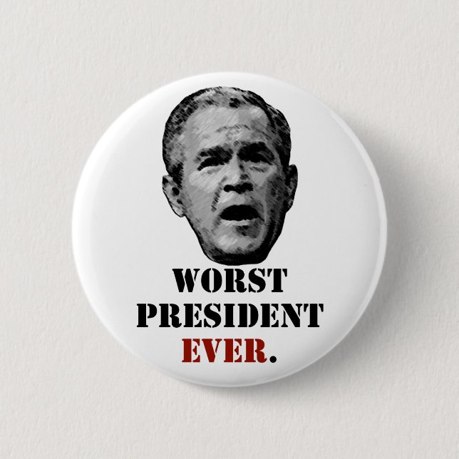 George W. Bush - Worst President Ever. Button (Front)