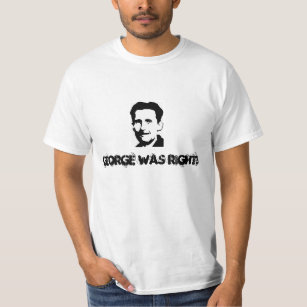 GEORGE WAS RIGHT! 1984 is here T-Shirt