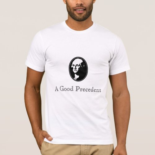 George Washington A Good Precedent T_Shirt