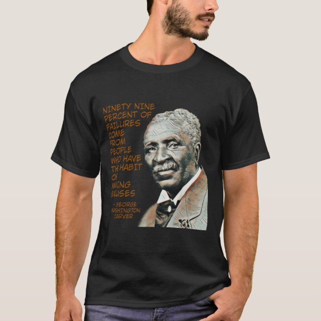 George Washington Carver - Ninety Nine Percent Of T-Shirt (Front)