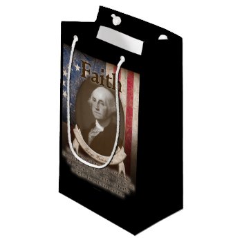 George Washington - Faith Small Gift Bag by SteelCrossGraphics at Zazzle