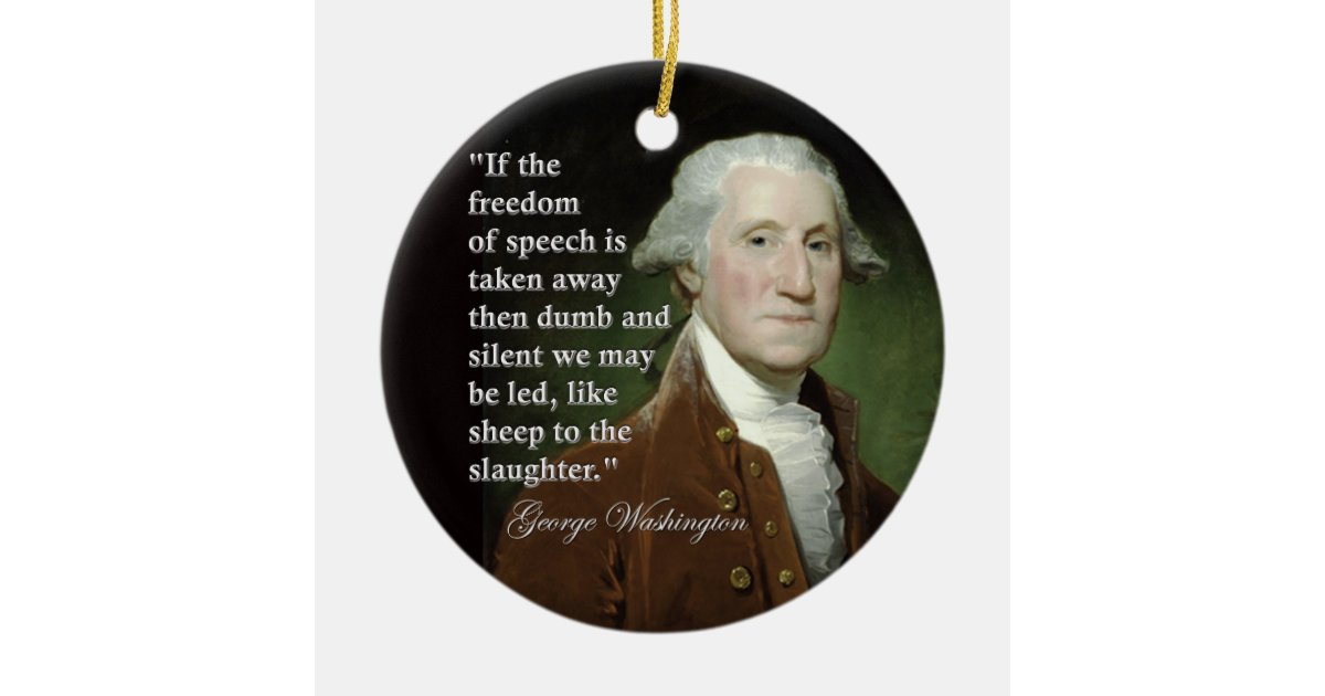 George Washington Freedom Of Speech Quote Ceramic Ornament Zazzle Com