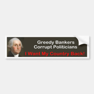 George Washington: I want my country back! Bumper Sticker