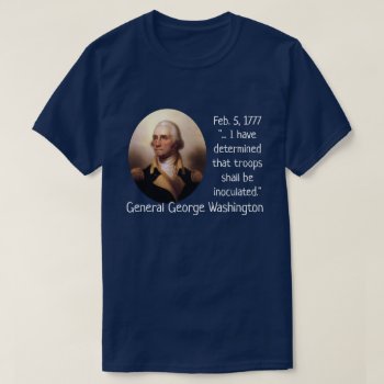 George Washington Inoculations T-shirt by DakotaPolitics at Zazzle