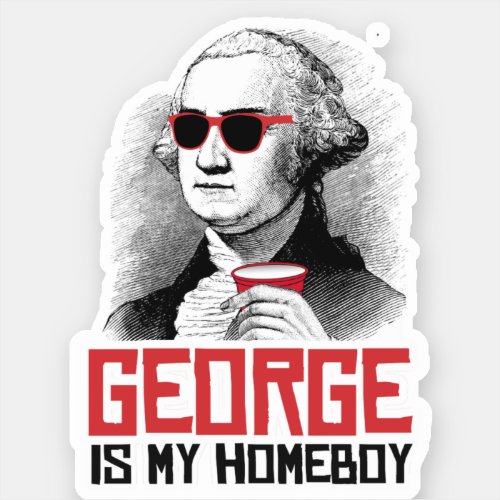 George Washington is my Homeboy Sticker