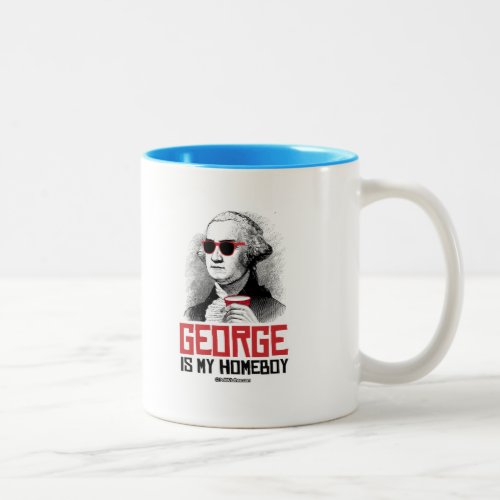 George Washington is my Homeboy Two_Tone Coffee Mug