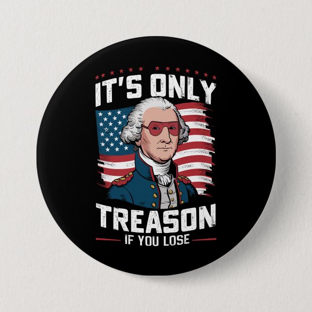 George Washington i't Only Treason If You Lose Button (Front)