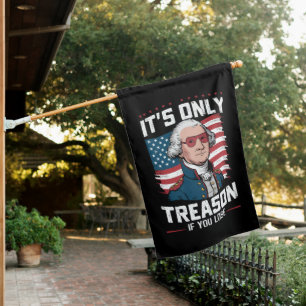 George Washington i't Only Treason If You Lose House Flag