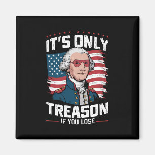 George Washington i't Only Treason If You Lose Magnet