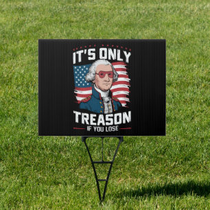 George Washington i't Only Treason If You Lose Sign
