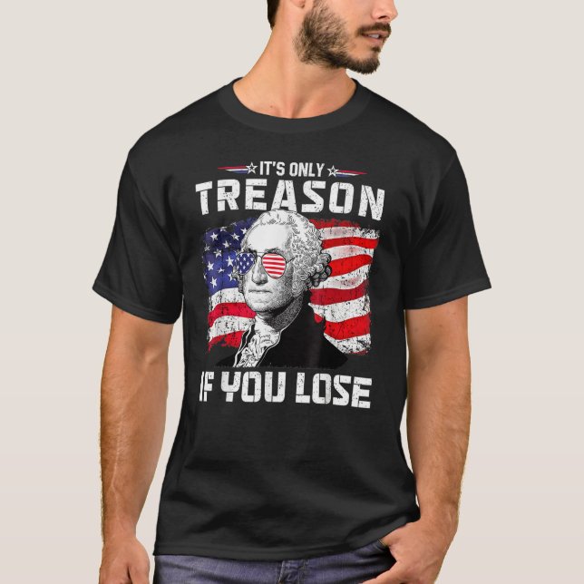 George Washington It s Only Treason If You Lose 4t T-Shirt (Front)