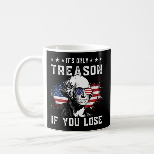 George Washington ItS Only Treason If You Lose 4T Coffee Mug