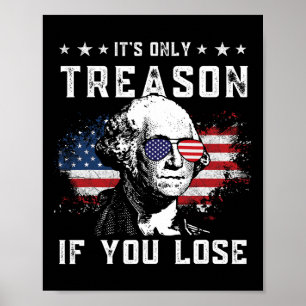 George Washington It's Only Treason If You Lose 4t Poster