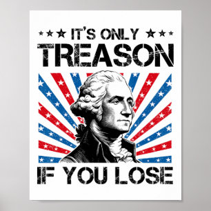 George Washington It's Only Treason If You Lose 4t Poster