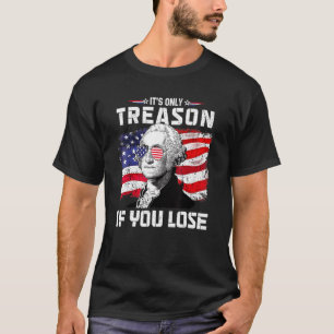 George Washington It's Only Treason If You Lose 4t T-Shirt