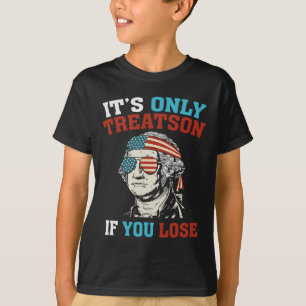 George Washington It's Only Treason If You Lose 4t T-Shirt