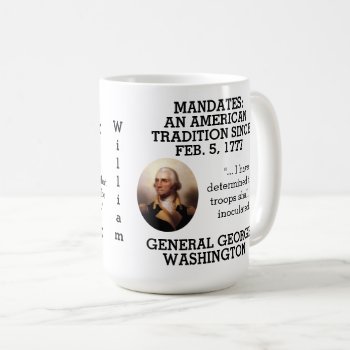 George Washington Mandates Since 1777       Coffee Mug by DakotaPolitics at Zazzle