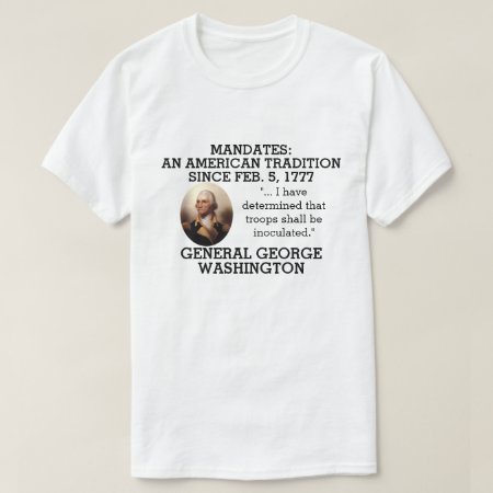 George Washington Mandates Since 1777    T-shirt